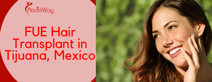 FUE Hair Transplant in Tijuana, Mexico